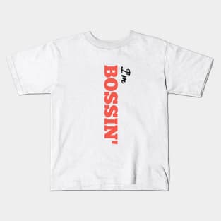 I'm BOSSIN' Kids T-Shirt